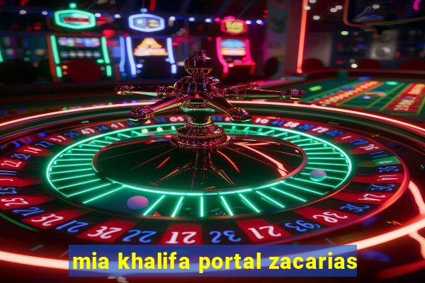 mia khalifa portal zacarias